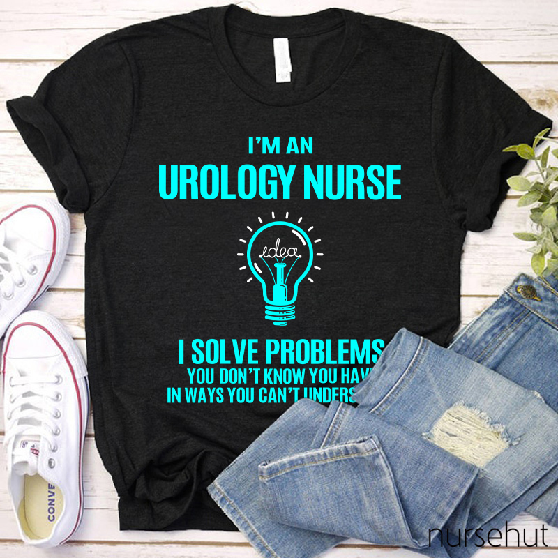 I'm An Urology Nurse T-Shirt