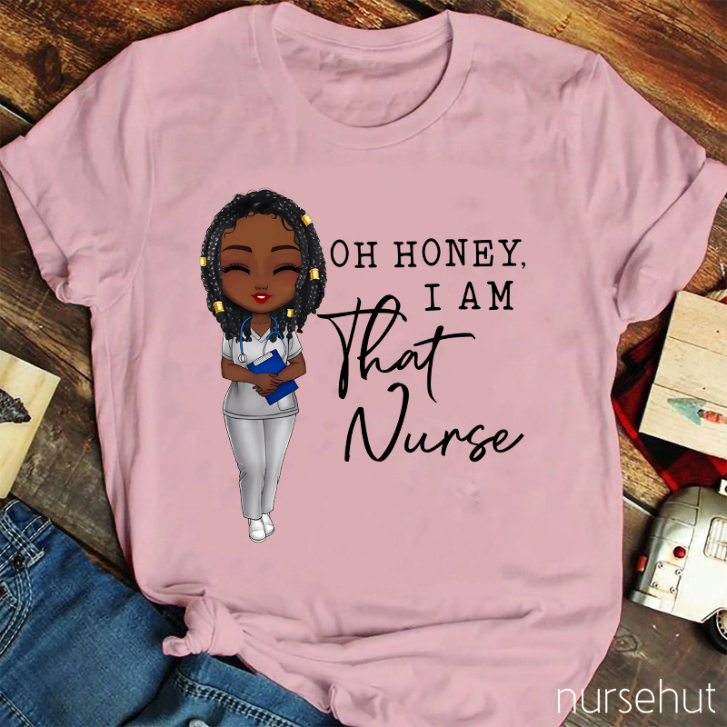 Oh Honey I Am That Nurse Nurse T-Shirt
