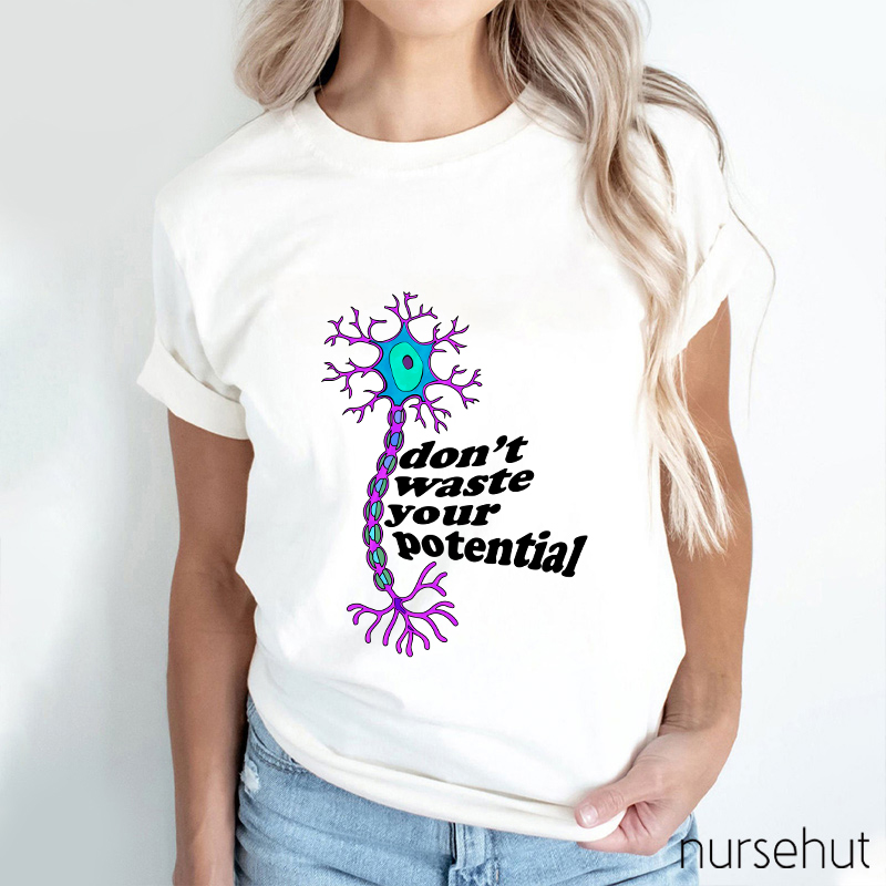 Don't Waste Your Potential Nurse T-Shirt
