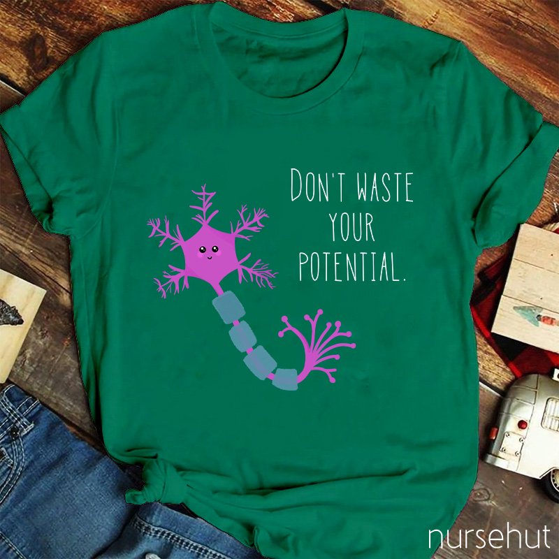 Don't Waste Your Potential Nurse T-Shirt