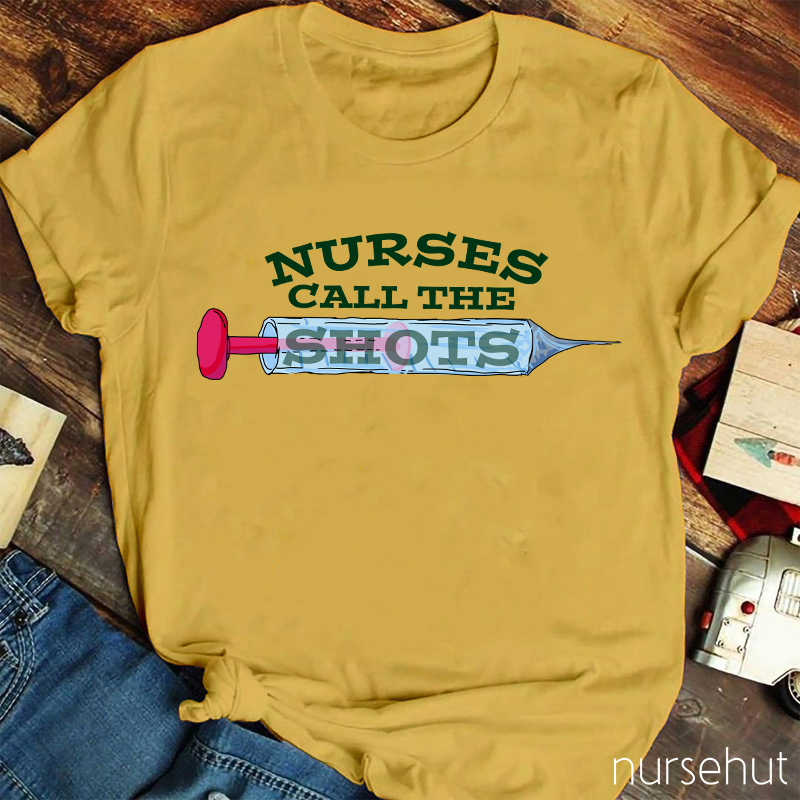 Nurses Call The Shots Nurse T-Shirt