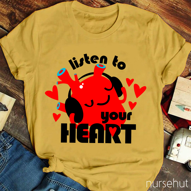 Listen To Your Heart Nurse T-Shirt
