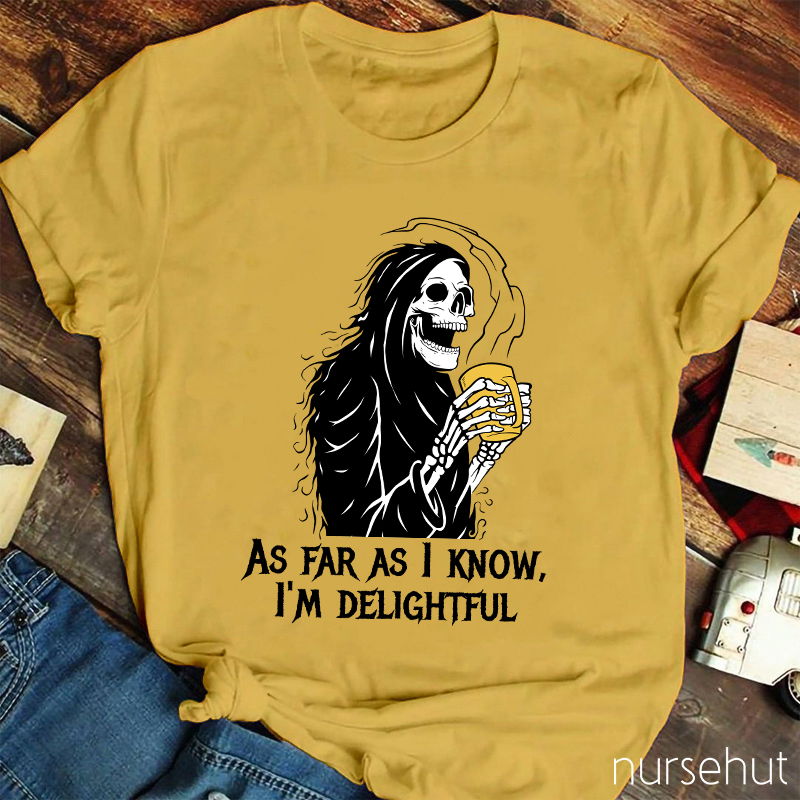 As Far As I Know I'm Delightful  Nurse T-Shirt