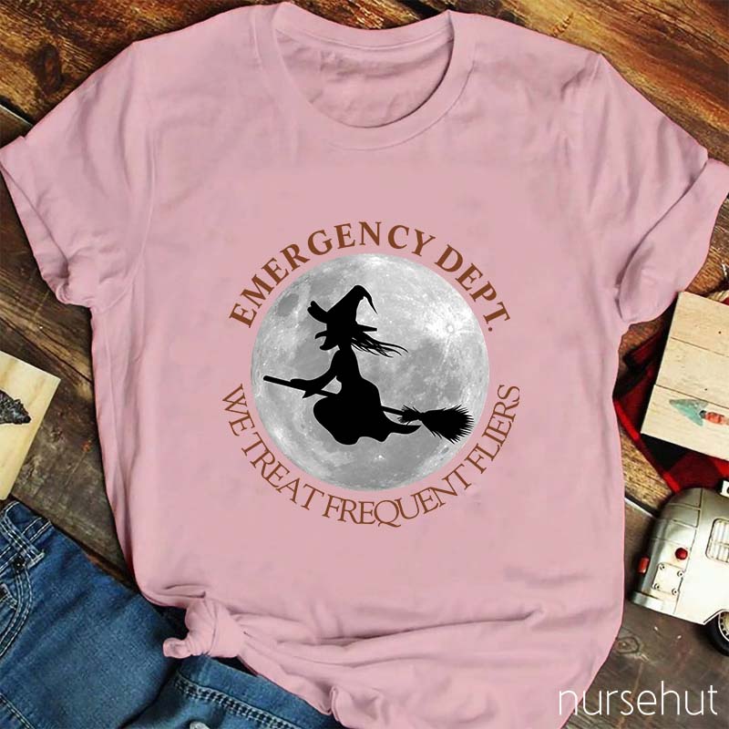Emergency Dept We Treat Frequent Fliers Nurse T-Shirt