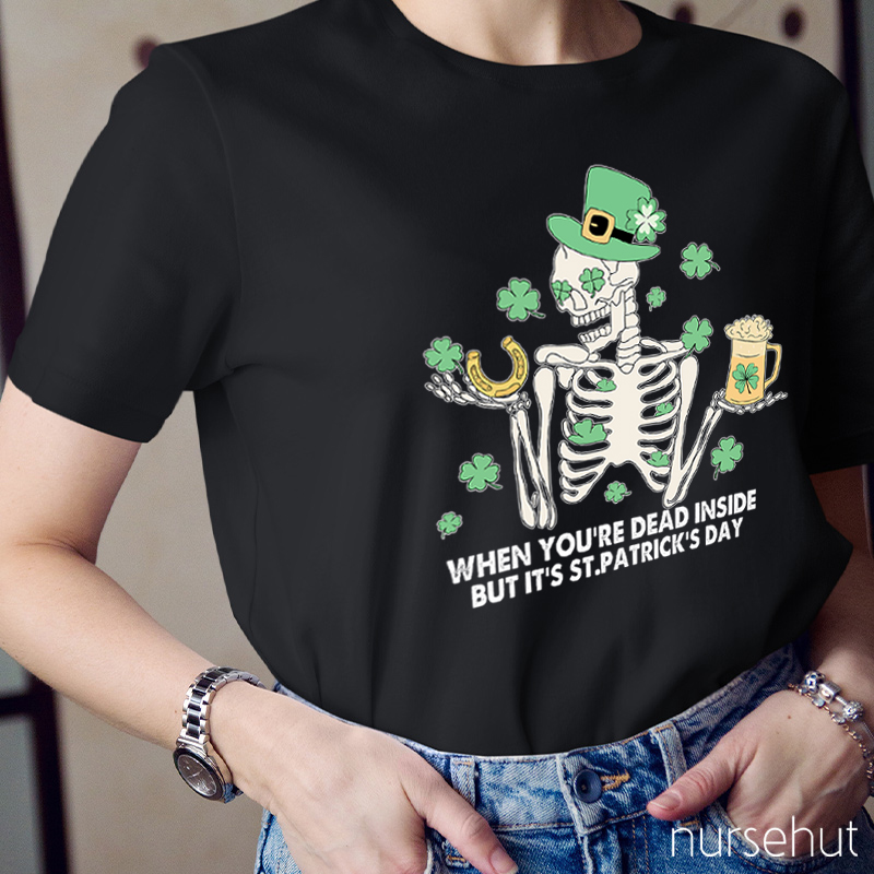 When You're Dead Inside But It's St. Patrick's Day Nurse T-Shirt