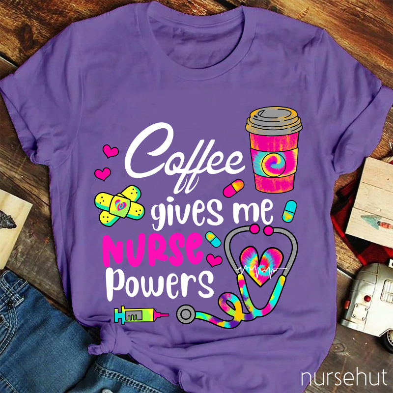 Coffee Gives Me Nurse Powers Nurse T-Shirt