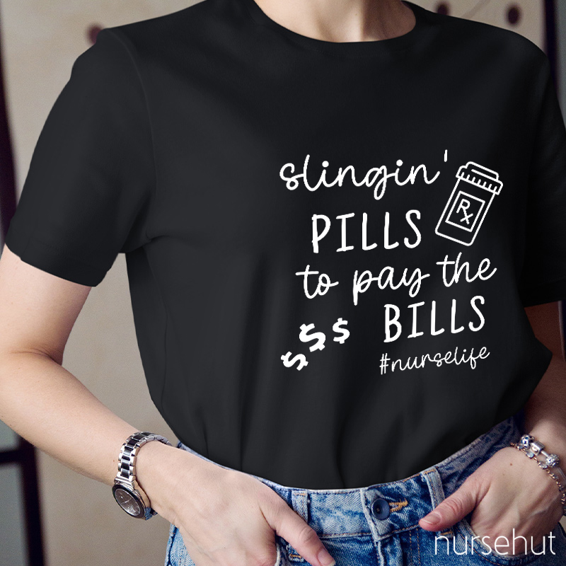 Slingin' Pills To Pay The Bills Nurse T-Shirt