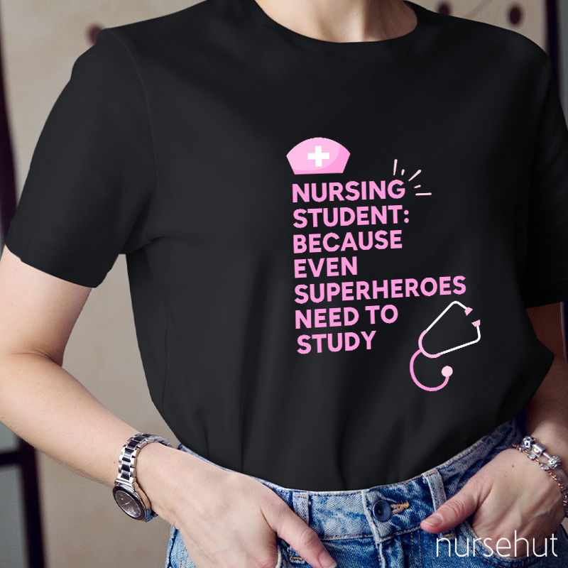 Nursing Student Because Even Superheroes Need To Study Nurse T-Shirt