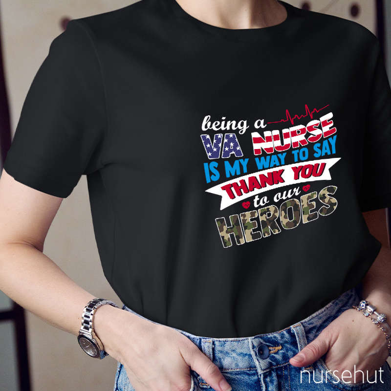 Being A VA  Nurse Is My Way To Say Thank You To Out Heroes Nurse T-Shirt