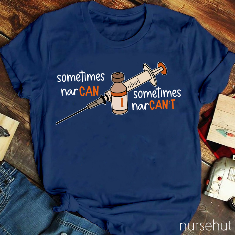 Sometimes Nar Can Sometimes Nar Can't Nurse T-Shirt