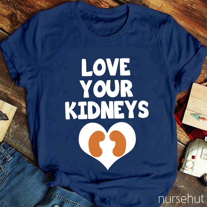 Love Your Kidneys Nurse T-Shirt