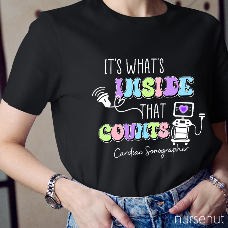 It's What's Inside That Counts Cardiac Sonographer  Nurse T-Shirt