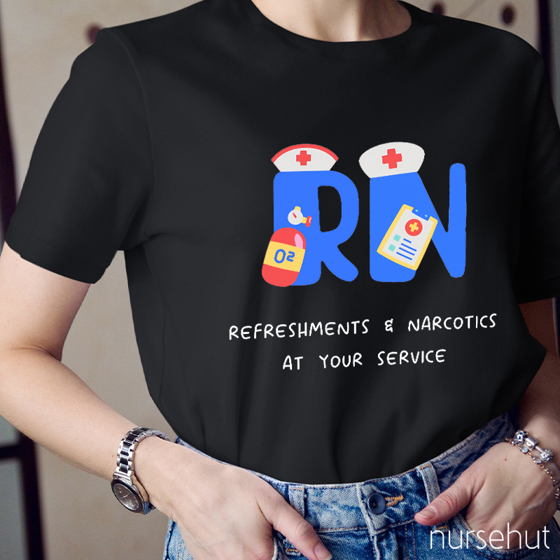 Refreshments Narcotics At Your Service Nurse T-Shirt