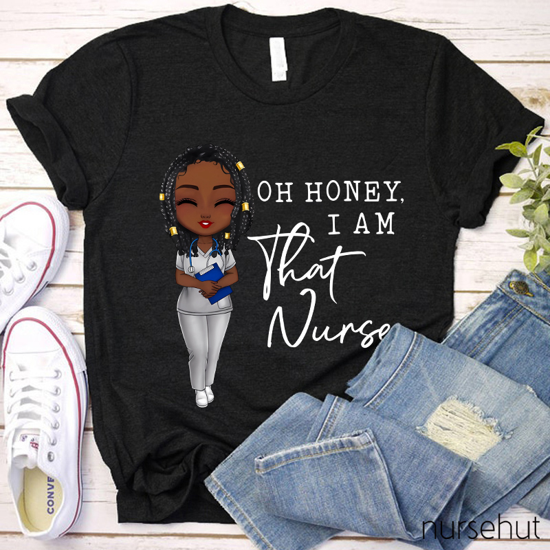 Oh Honey I Am That Nurse Nurse T-Shirt