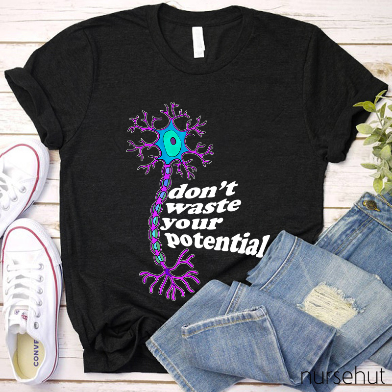 Don't Waste Your Potential Nurse T-Shirt