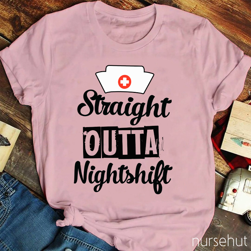 Straight Outta Night Shift  Nurse T-Shirt