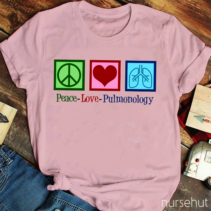 Peace And Love And Pulmonology Nurse T-Shirt