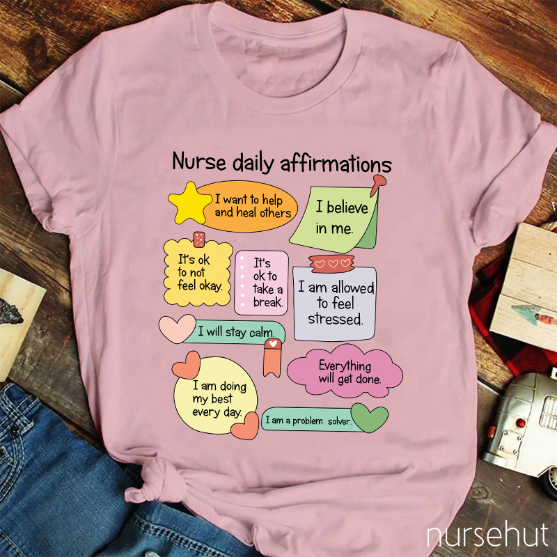 Nurse Daily Affirmations Nurse T-Shirt