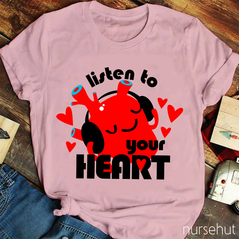 Listen To Your Heart Nurse T-Shirt