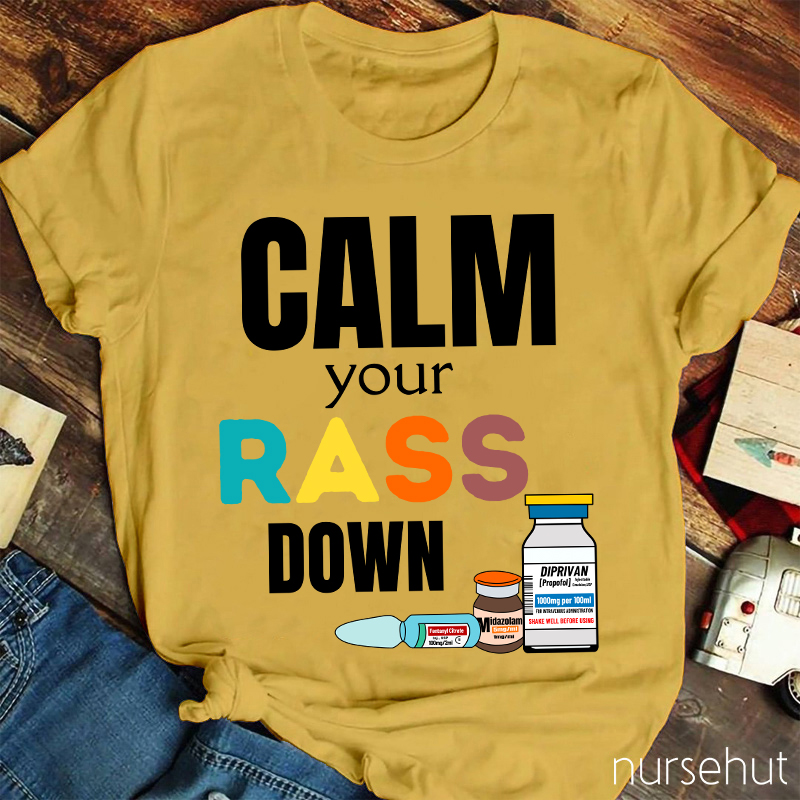 Calm Your Rass Down Nurse T-Shirt