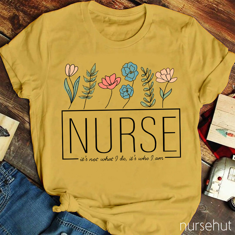 It's Not What I Do It's Who I Am Nurse T-Shirt