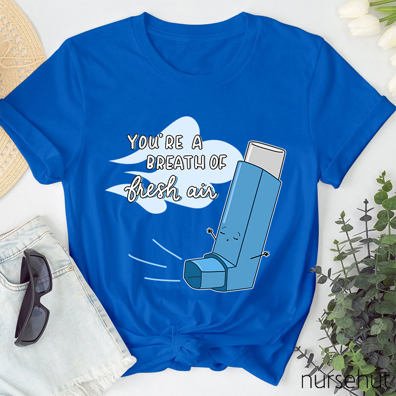 You're A Breath Of Flesh Air Nurse T-Shirt