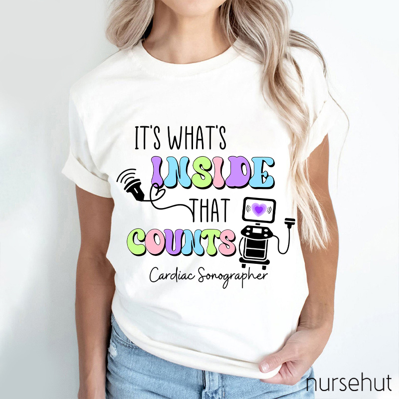 It's What's Inside That Counts Cardiac Sonographer  Nurse T-Shirt
