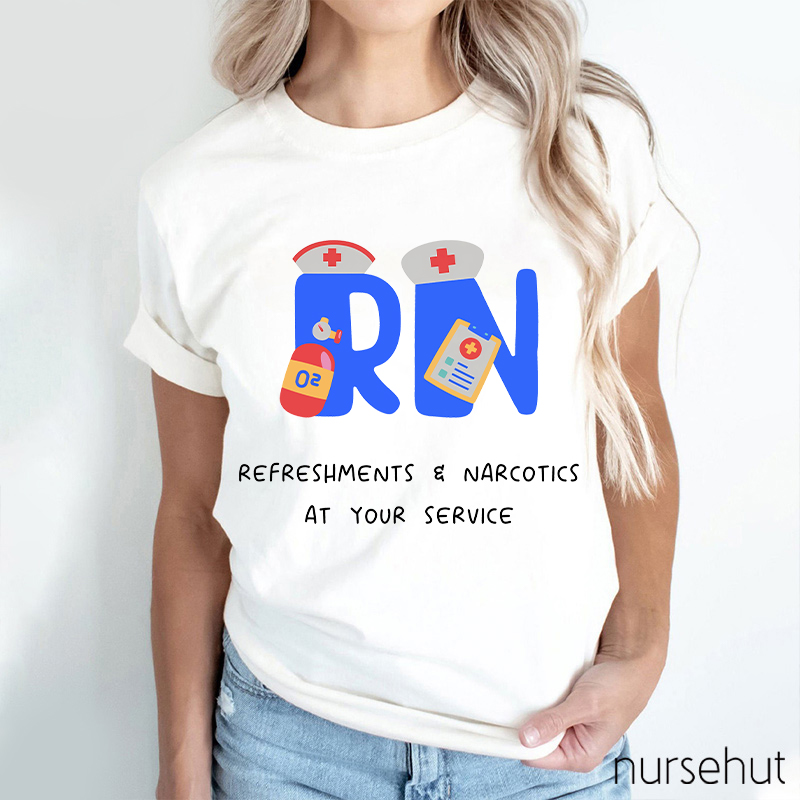 Refreshments Narcotics At Your Service Nurse T-Shirt