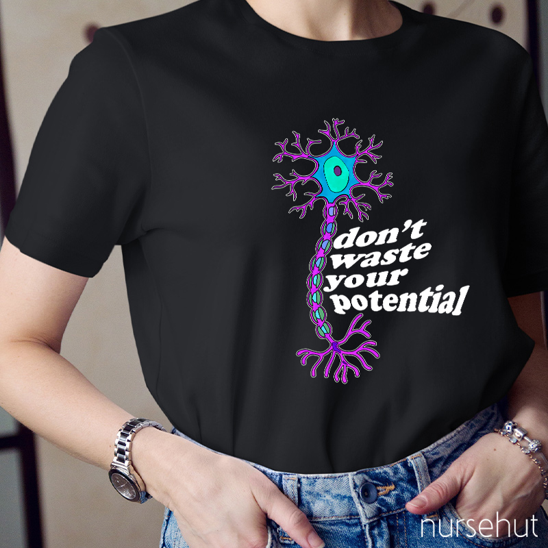 Don't Waste Your Potential Nurse T-Shirt