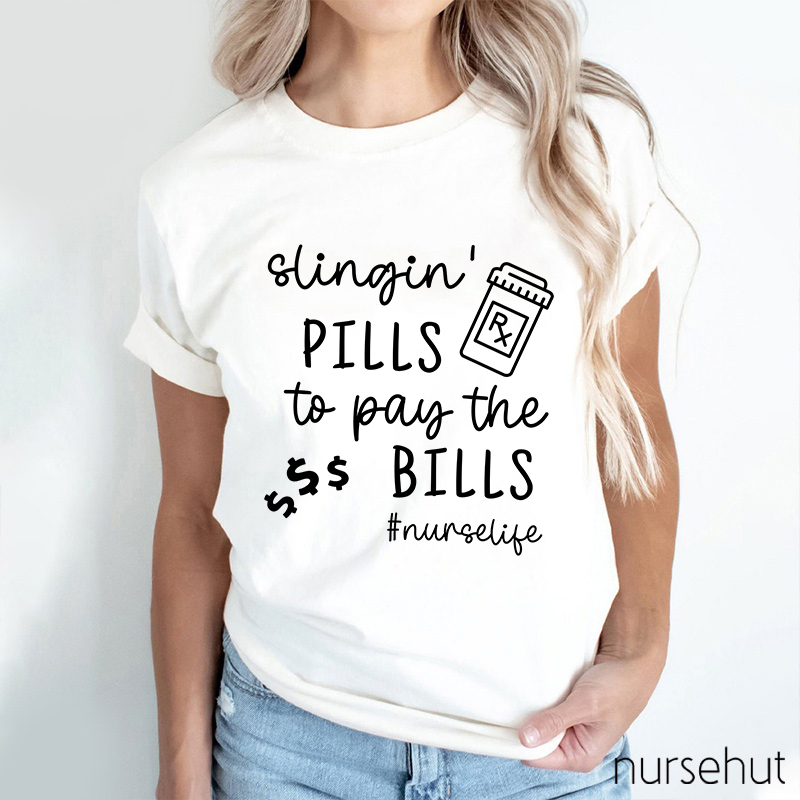 Slingin' Pills To Pay The Bills Nurse T-Shirt