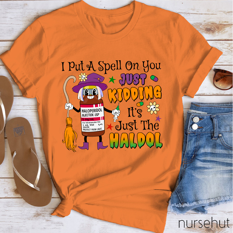 I Put A Spell On You Just Kidding  Nurse T-Shirt