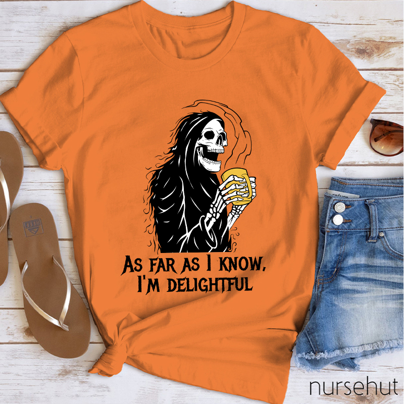 As Far As I Know I'm Delightful  Nurse T-Shirt