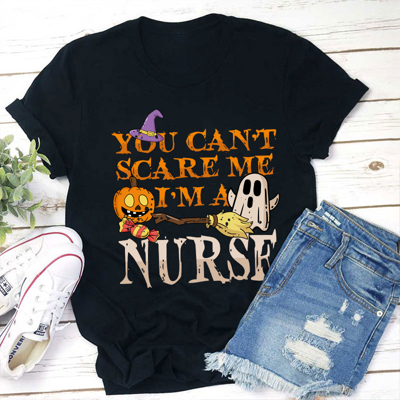 Halloween You Can't Scare Me I'm A Nurse T-Shirt