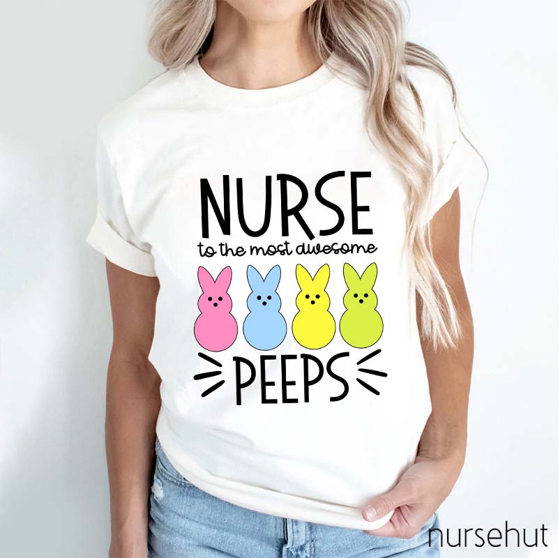Nurse To The Most Awesome Peeps Nurse T-Shirt