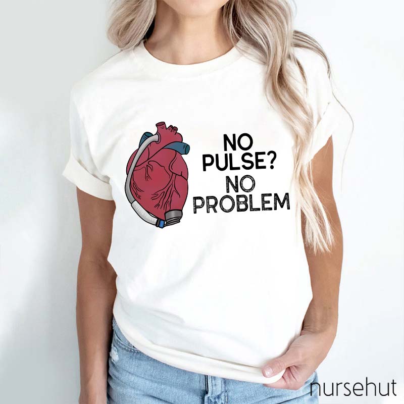 No Pulse No Problem Nurse T-Shirt