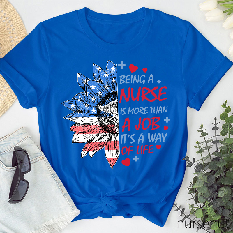 Being A Nurse Is More Than A Job Nurse T-Shirt