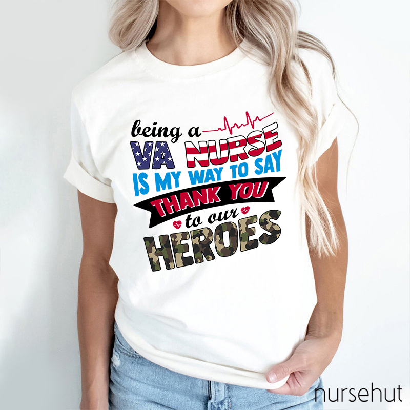 Being A VA  Nurse Is My Way To Say Thank You To Out Heroes Nurse T-Shirt