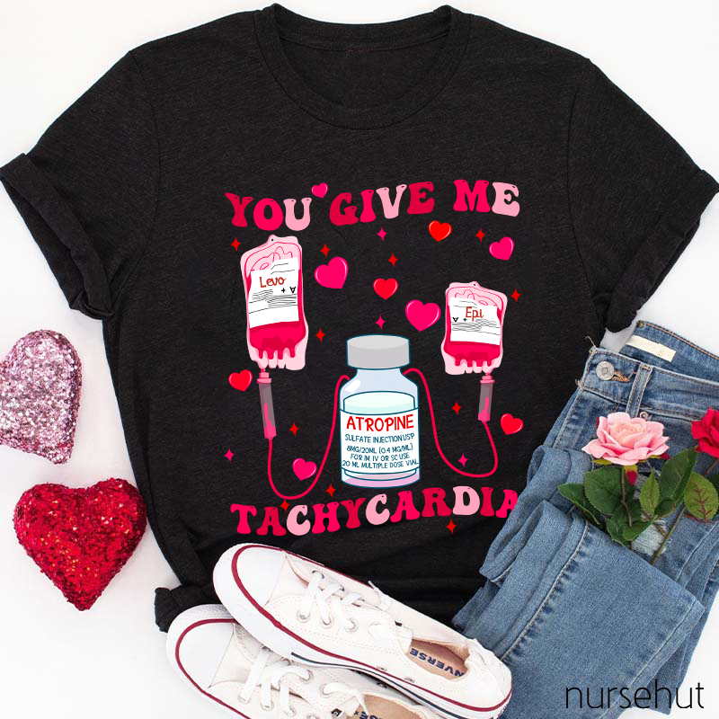 Valentine You Give Me Tachycardia Levo Epi ATROPINE Cure Nurse T-Shirt