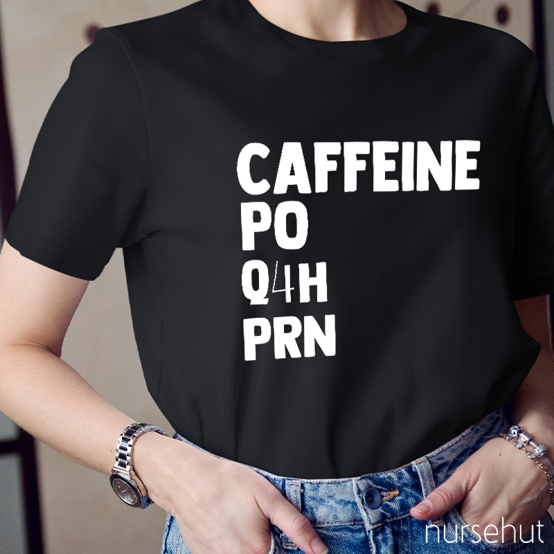 Simple Caffeine PO Q4H PRN Nurse T-Shirt