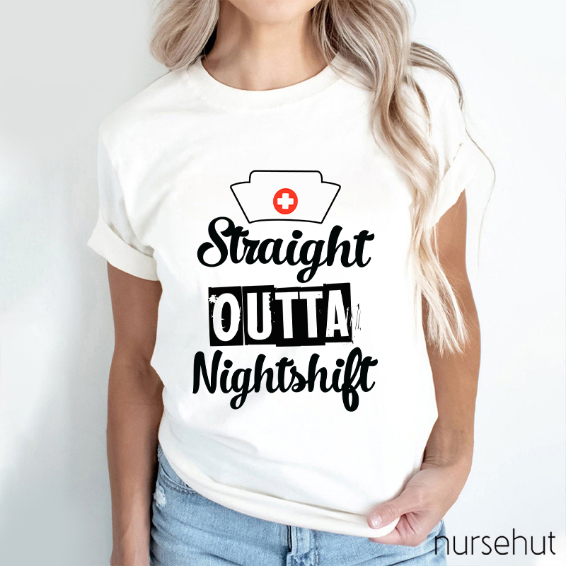 Straight Outta Night Shift  Nurse T-Shirt