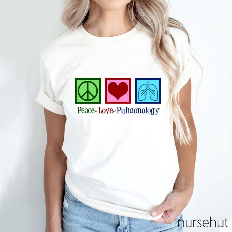 Peace And Love And Pulmonology Nurse T-Shirt