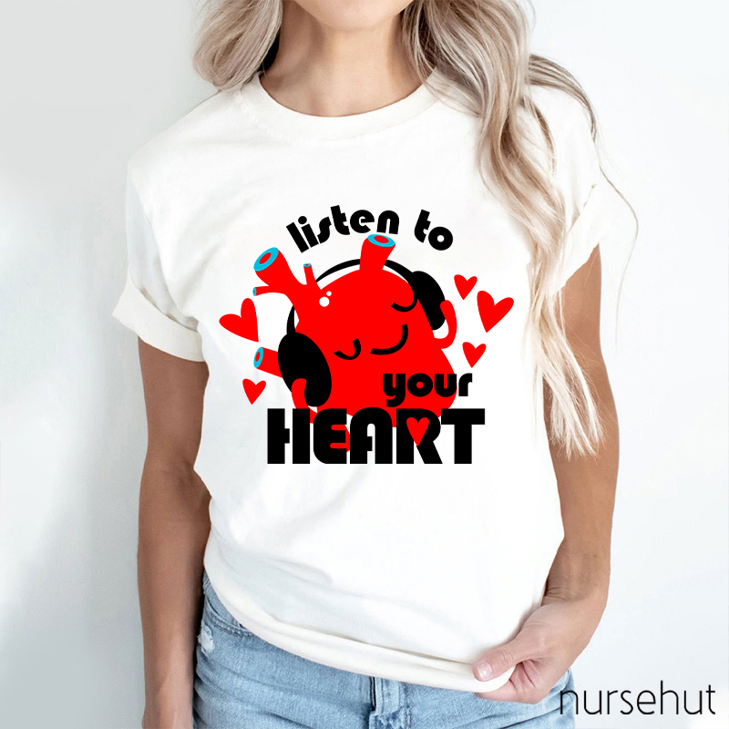 Listen To Your Heart Nurse T-Shirt