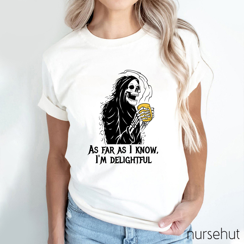As Far As I Know I'm Delightful  Nurse T-Shirt