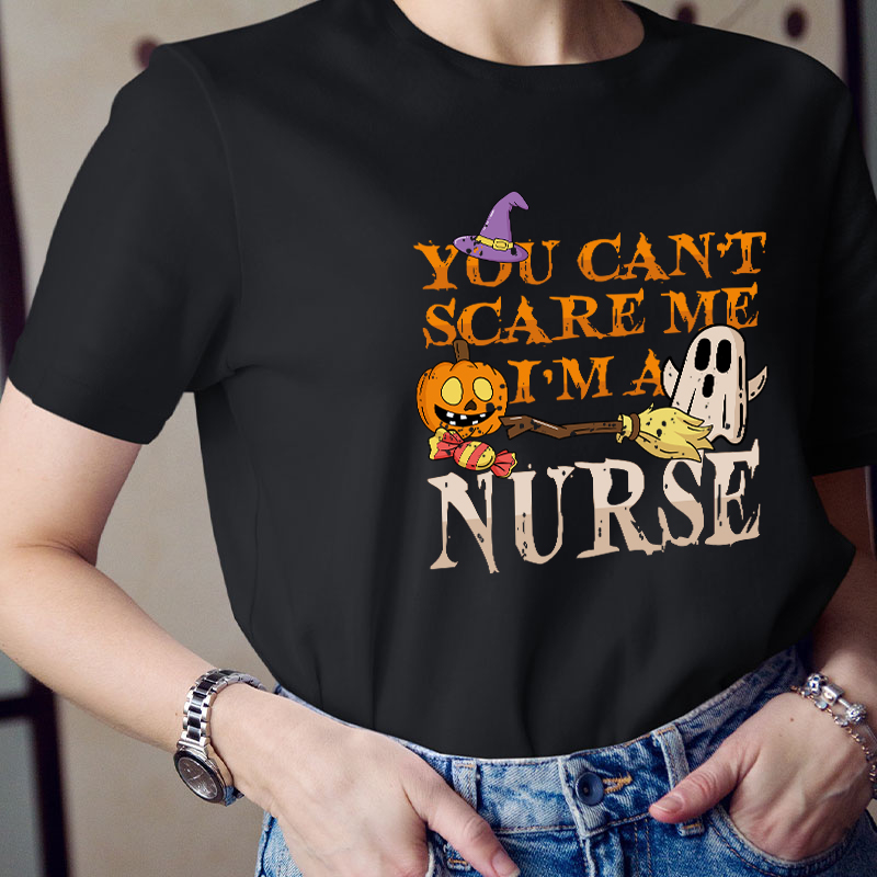 Halloween You Can't Scare Me I'm A Nurse T-Shirt