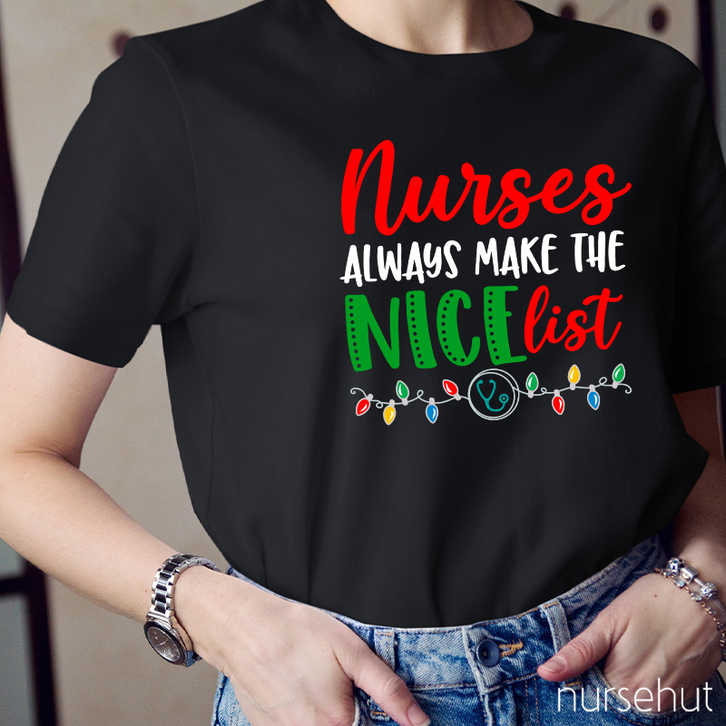Nurses Alaways Make The Niceist Nurse T-Shirt
