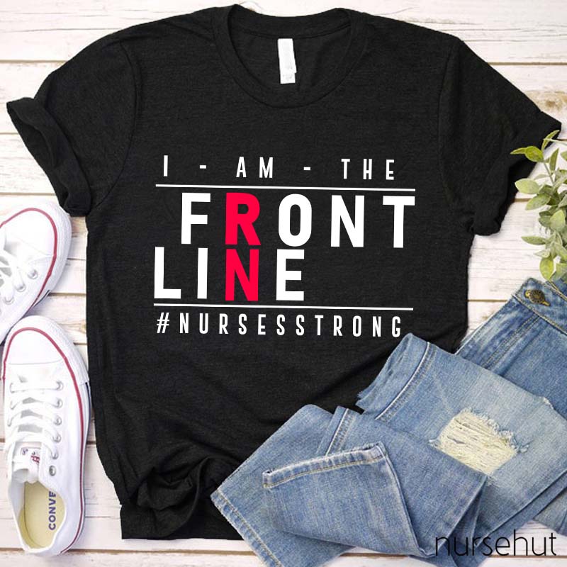 I Am The Front Line Nurse T-Shirt