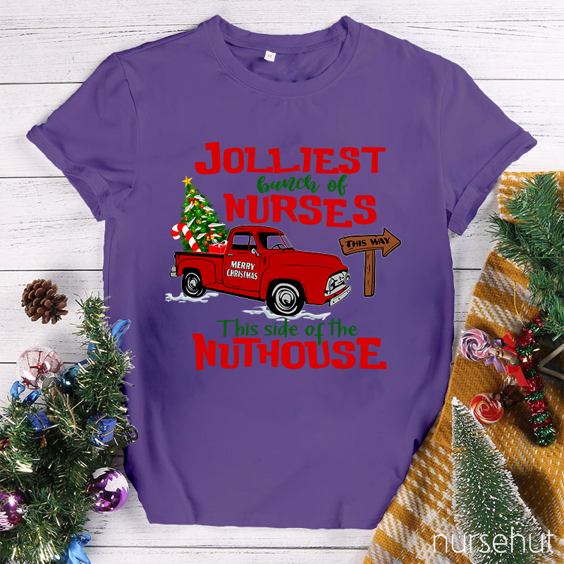 Jolliest Bunch Of Nurses This Way This Side Of The Nuthouse Nurse T-Shirt