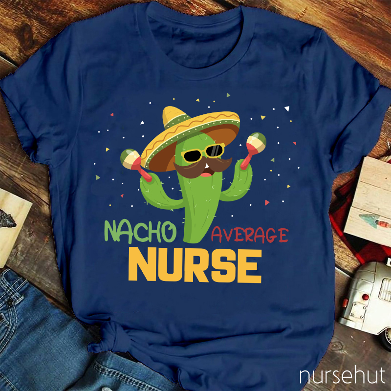 Nacho Average Nurse T-Shirt