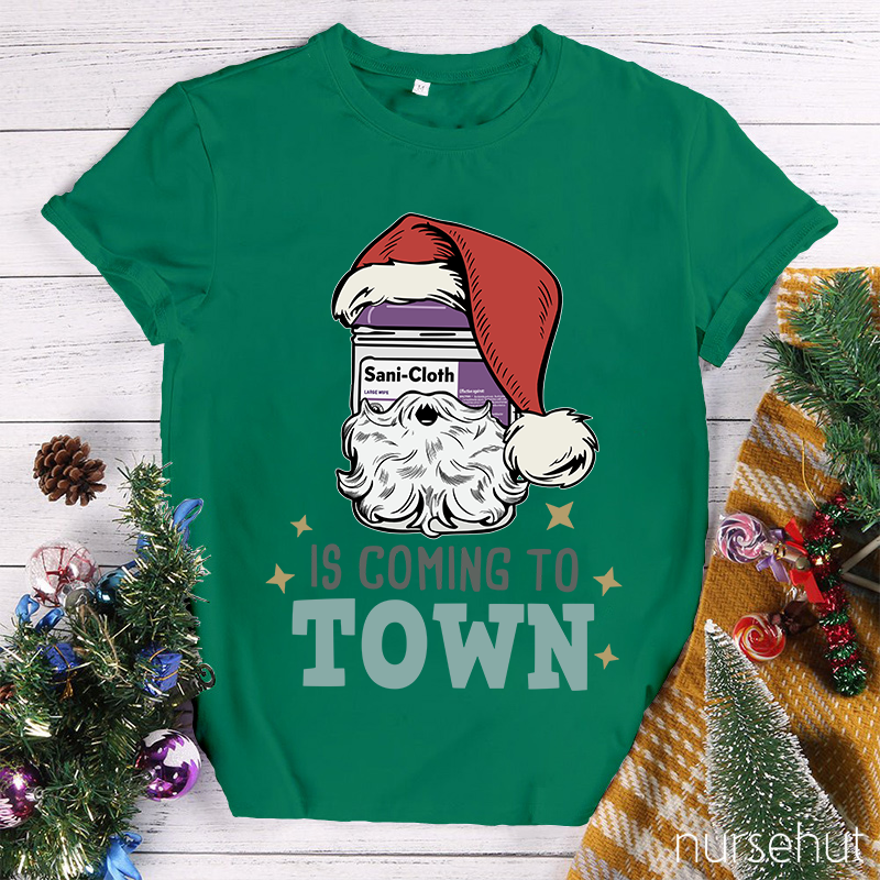 Sani-Cloth Is Coming To Town Nurse T-Shirt