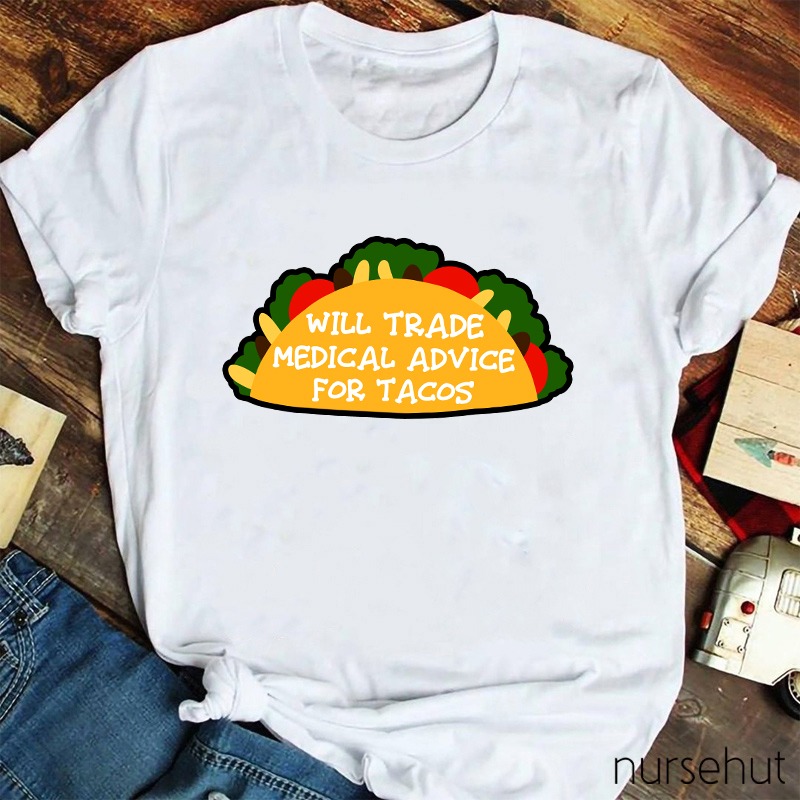 Will Trade Medical Advice For Tacos T-Shirt